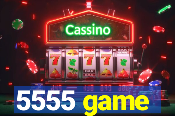 5555 game